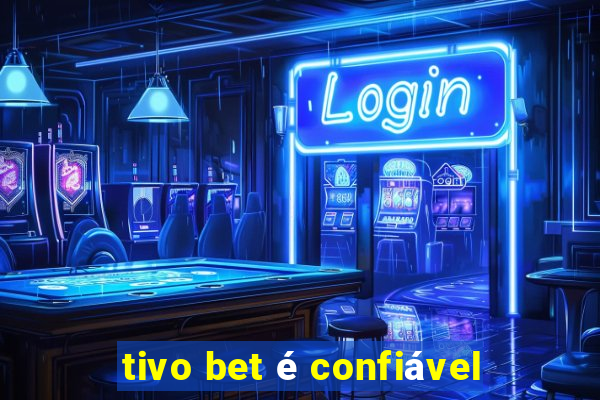 tivo bet é confiável